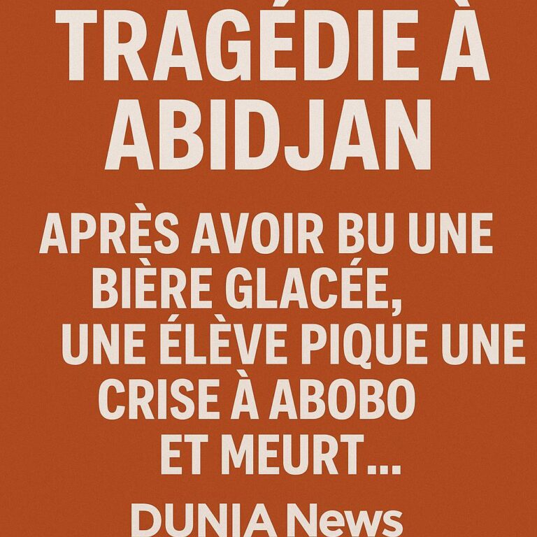 TRAGÉDIE À ABIDJAN – UNE ÉLÈVE DÉCÈDE APRÈS AVOIR CONSOMMÉ UNE BIÈRE GLACÉE À ABOBO : MYSTÈRE AUTOUR D’UNE MORT SOUDAINE