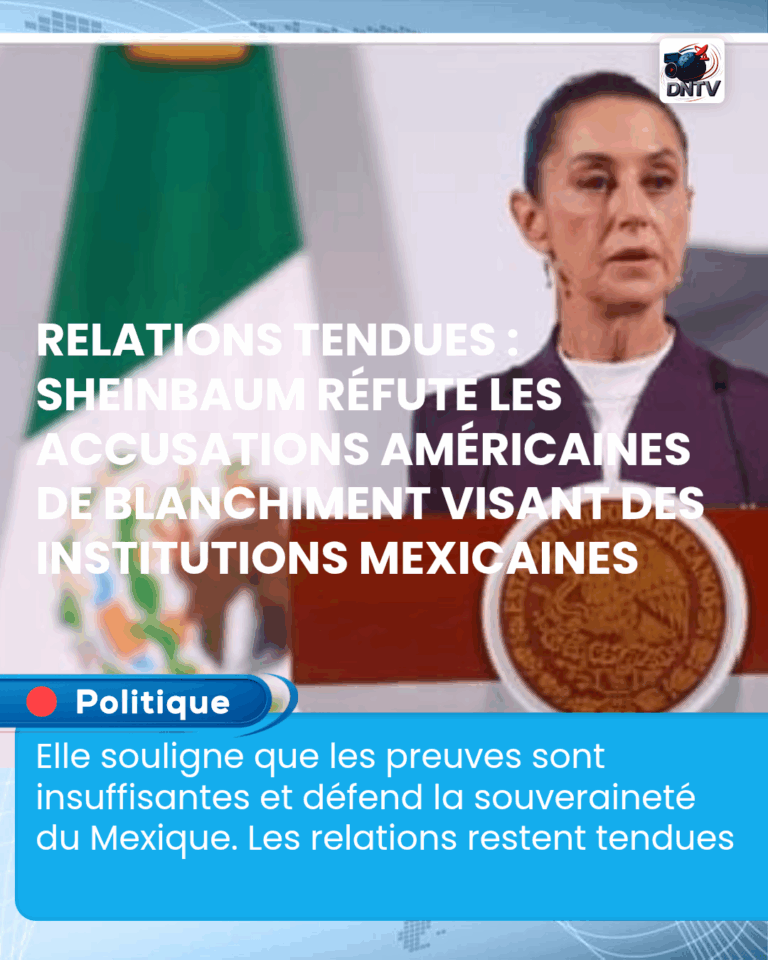Relations tendues : Sheinbaum réfute les accusations américaines de blanchiment visant des institutions mexicaines