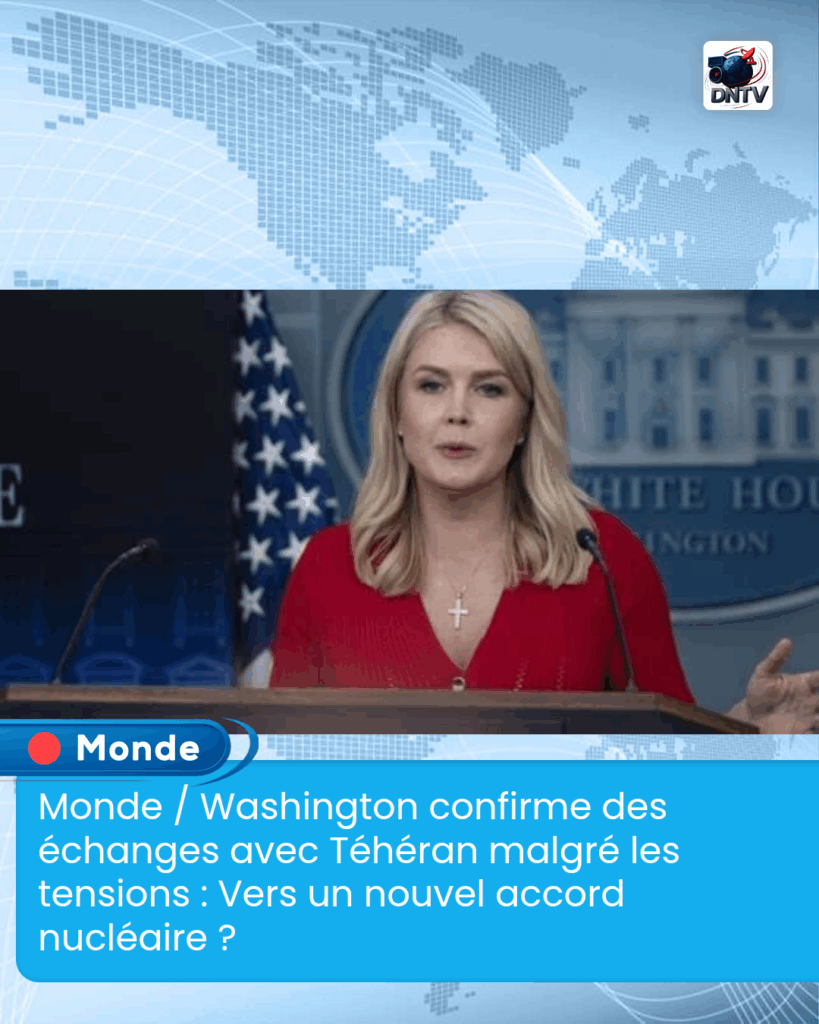 Monde / Washington confirme des échanges avec Téhéran malgré les tensions : Vers un nouvel accord nucléaire ?