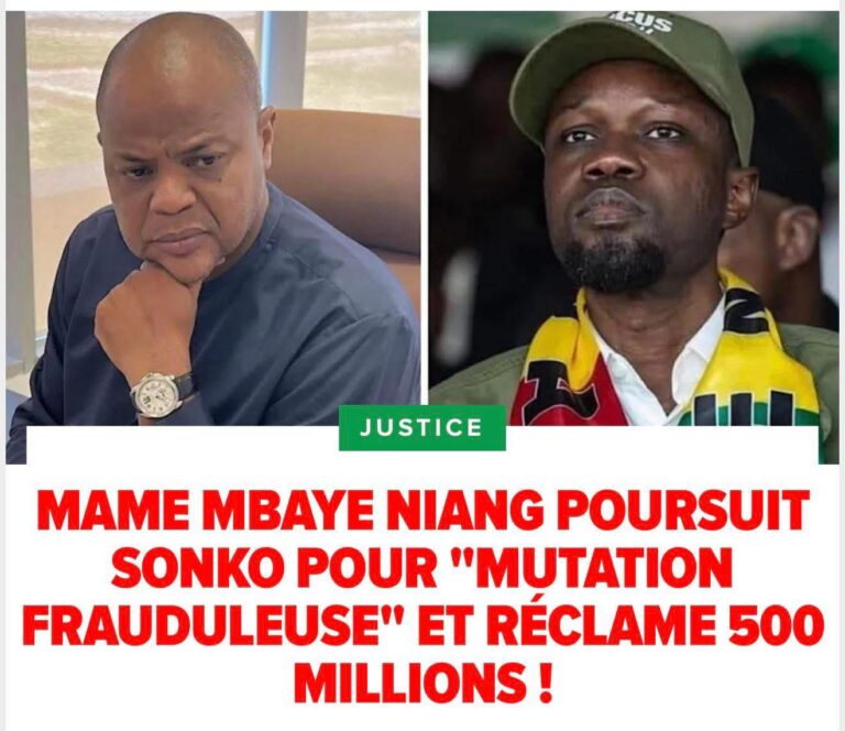 Sénégal : Mame Mbaye Niang attaque Ousmane Sonko pour “mutation frauduleuse” et réclame 500 millions FCFA.