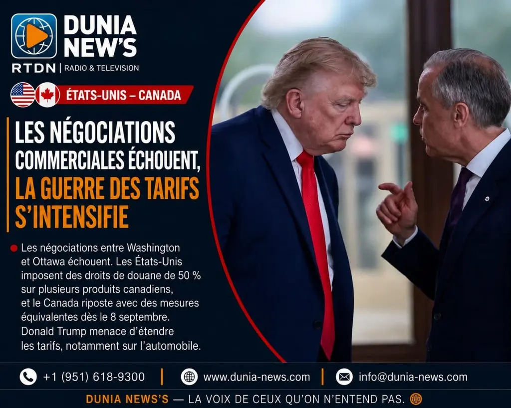 🇺🇸🇨🇦 États-Unis–Canada : les négociations commerciales échouent, la guerre des tarifs s’intensifie