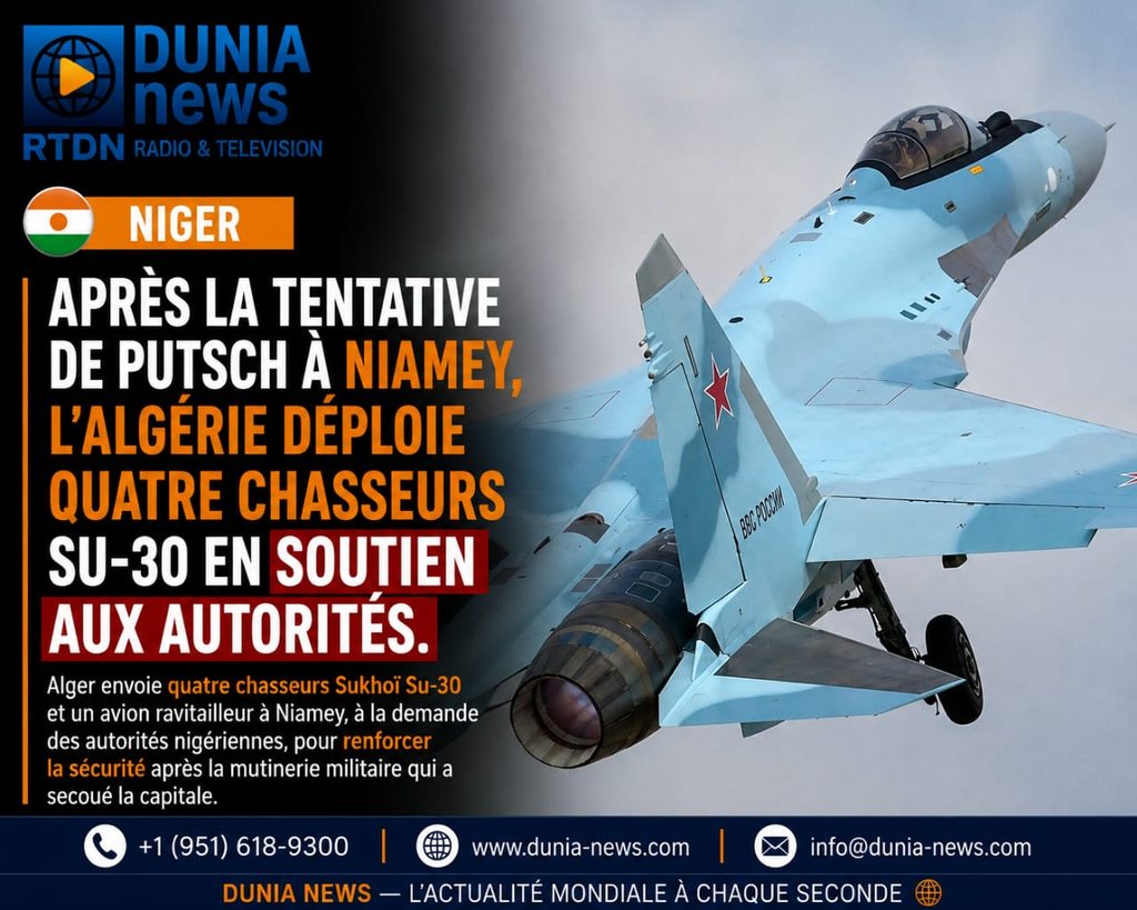 NIGER : APRÈS LA TENTATIVE DE PUTSCH À NIAMEY, L’ALGÉRIE DÉPLOIE QUATRE CHASSEURS SU-30 EN SOUTIEN AUX AUTORITÉS